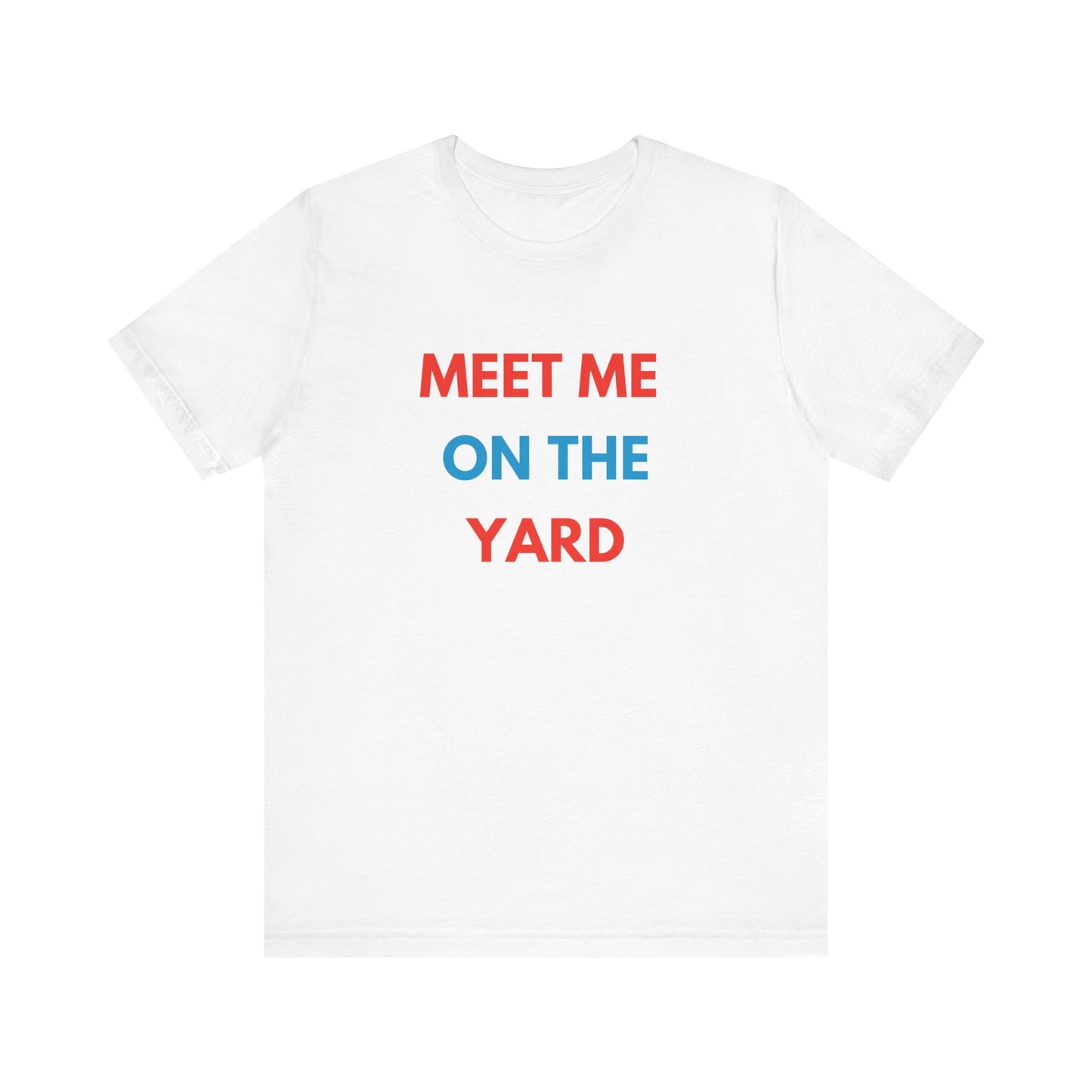 “Meet Me On The Yard” White Unisex Jersey Short Sleeve Tee