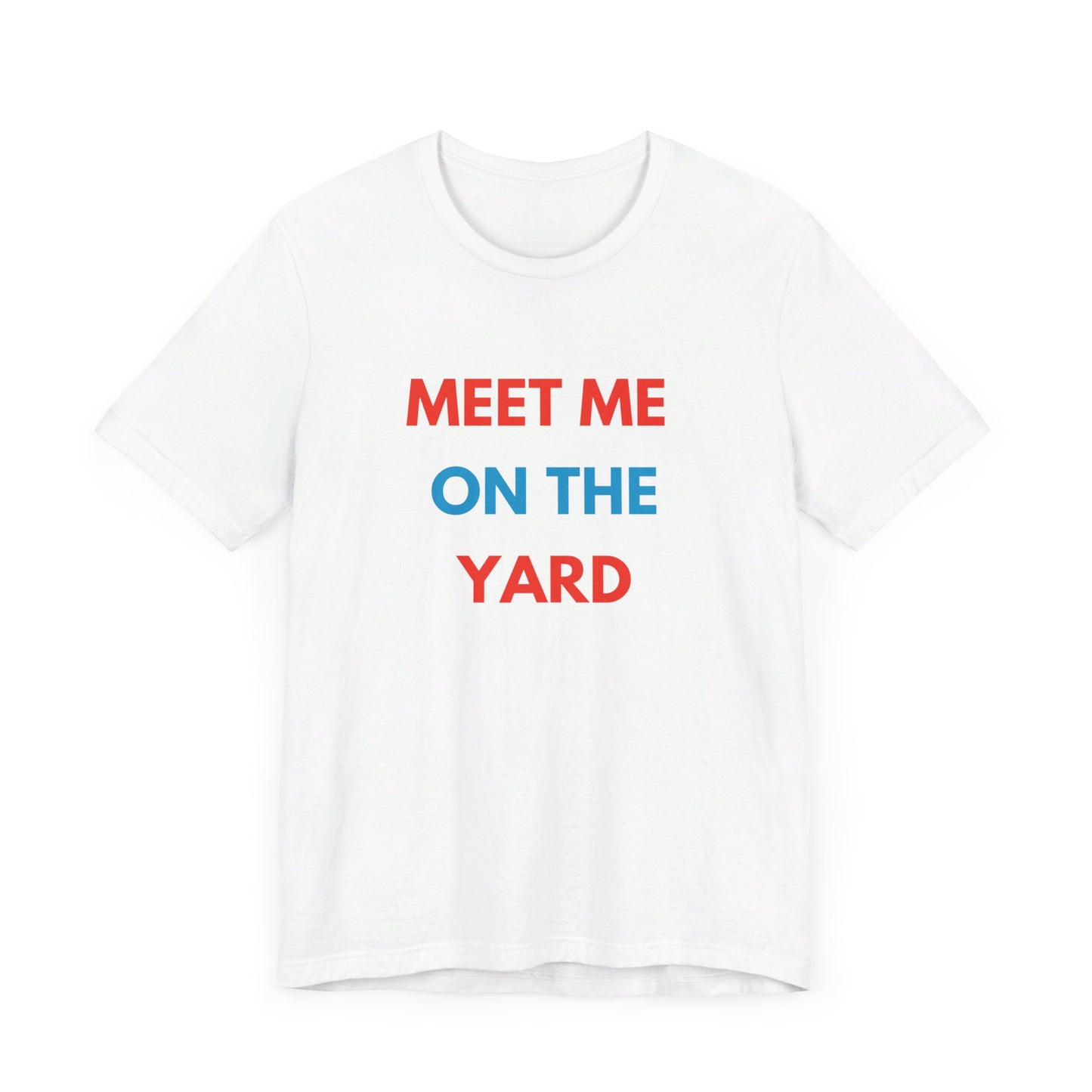 “Meet Me On The Yard” White Unisex Jersey Short Sleeve Tee
