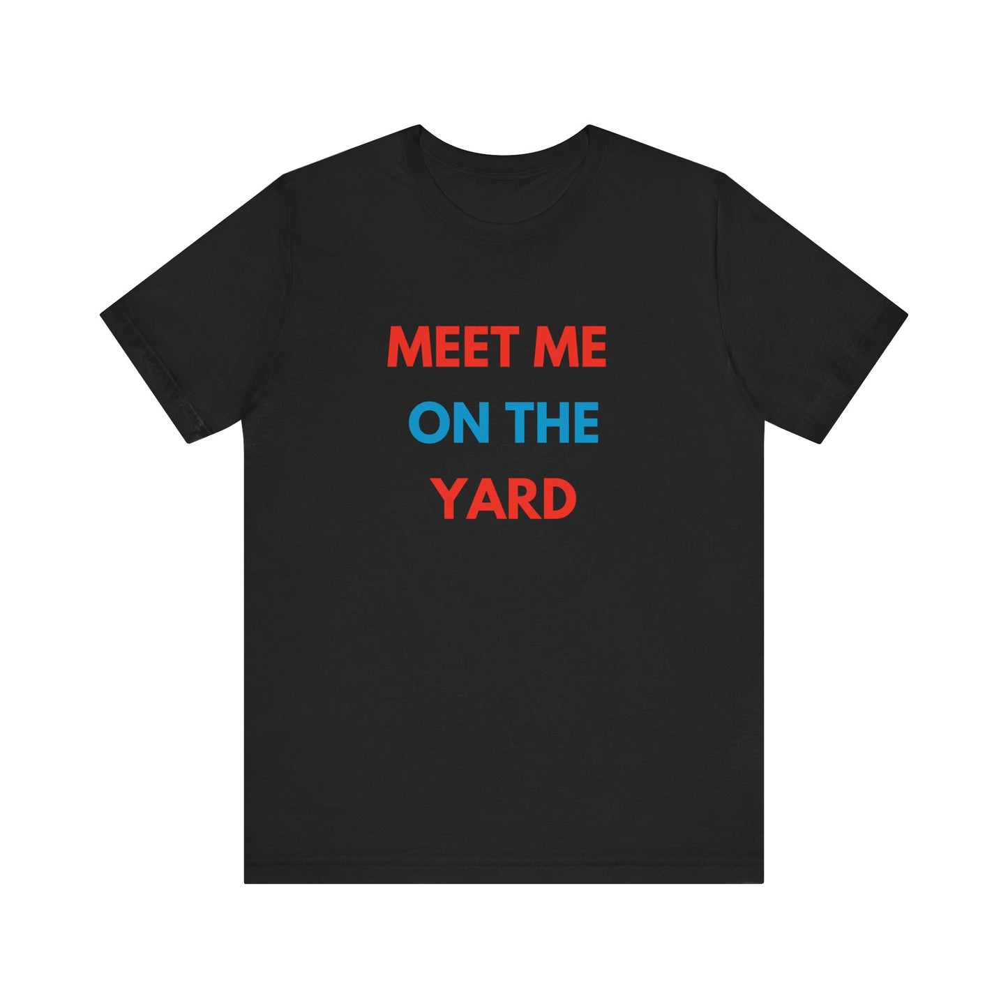 “Meet Me On The Yard” Black Unisex Jersey Short Sleeve Tee