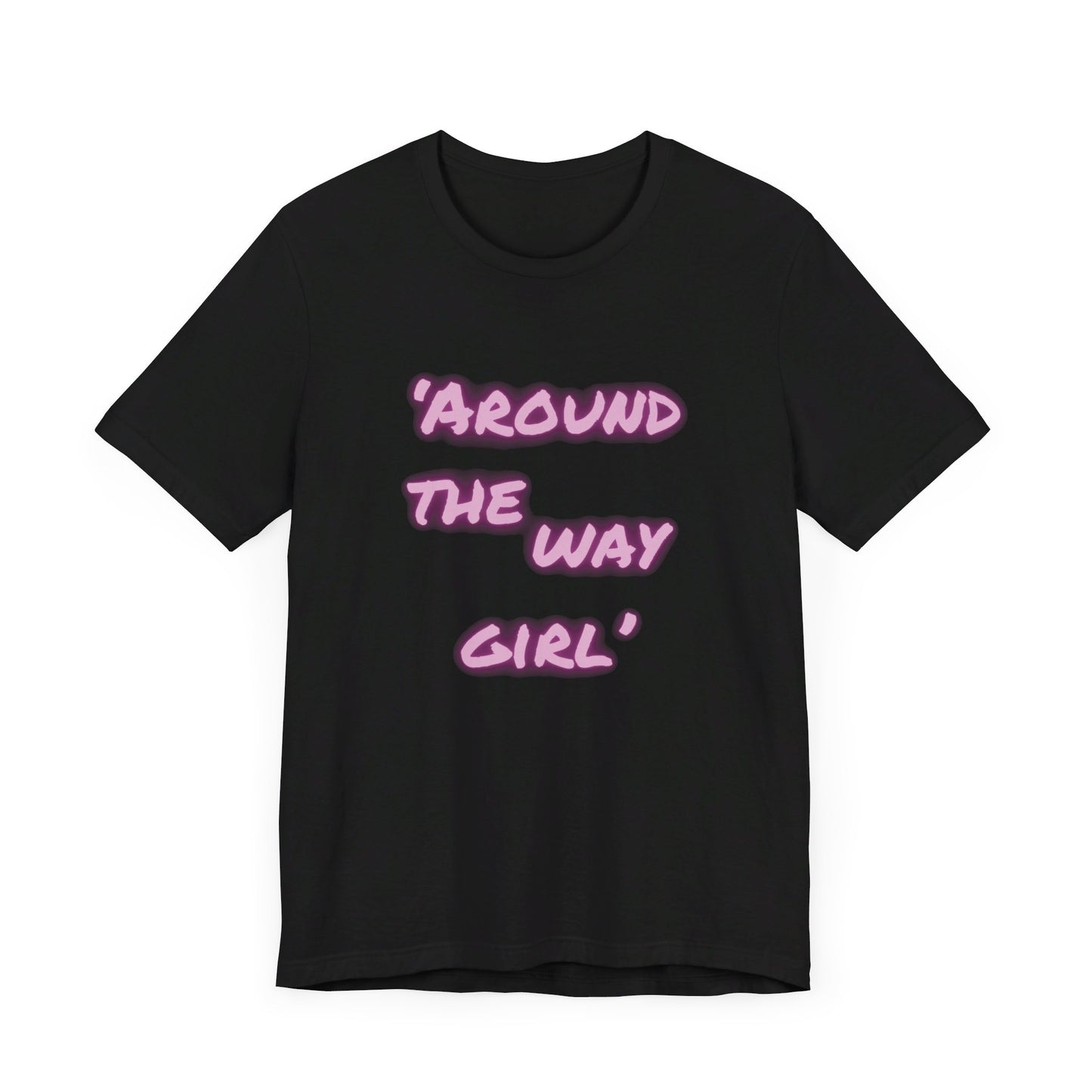 "Around The Way Girl" Unisex Jersey Short Sleeve Tee